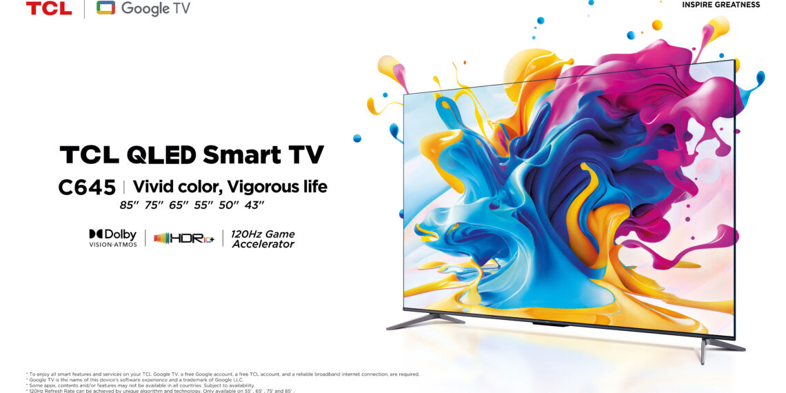TCL Launches its New C645 QLED TVs For Exceptional Colour Performance and Endless Entertainment