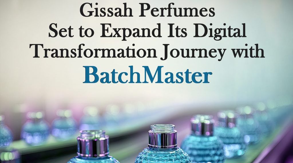 A Partnership Elevated to the Next Level – Gissah Perfumes Expands Its Digital Transformation with BatchMaster ERP